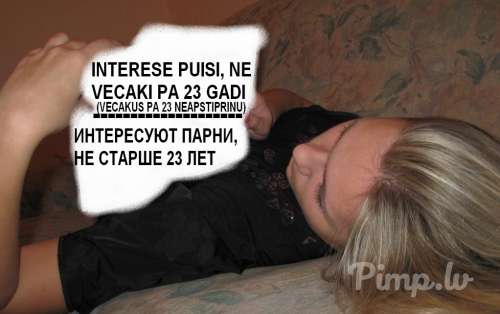 Meklēju jaunu, pakļāvīgu puisi, bez kompleksiem, kurš būtu gatavs pilnībā atklāt...